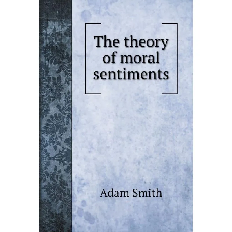 The theory of moral sentiments