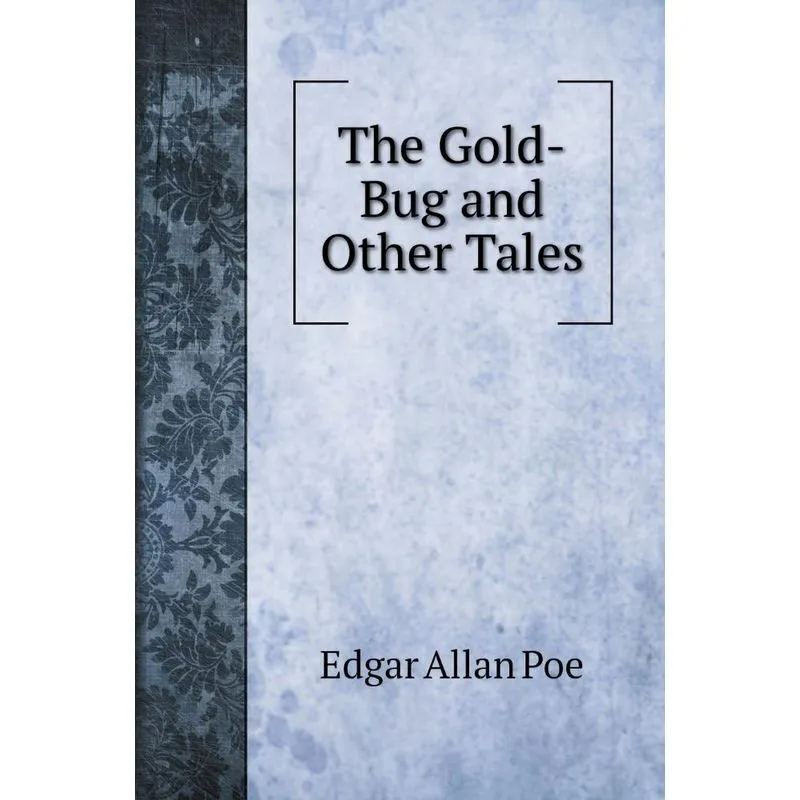 The Gold-Bug and Other Tales