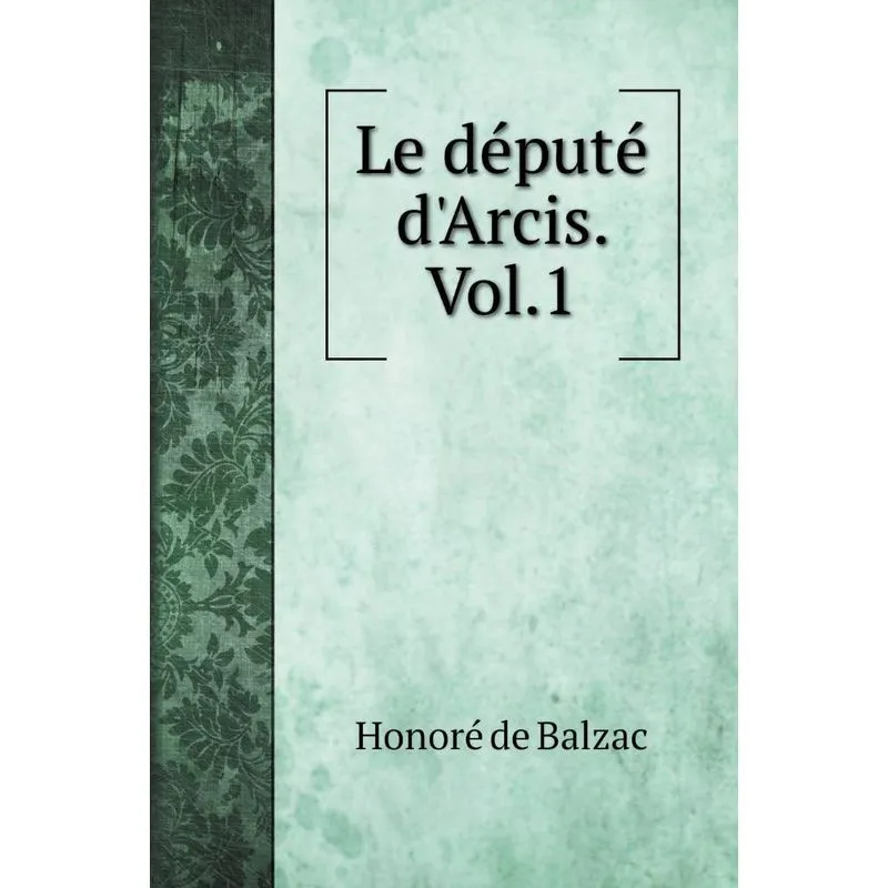 Le député dArcis. Vol.1