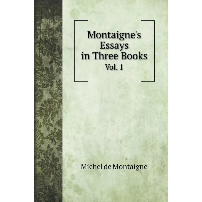 Montaignes Essays in Three Books