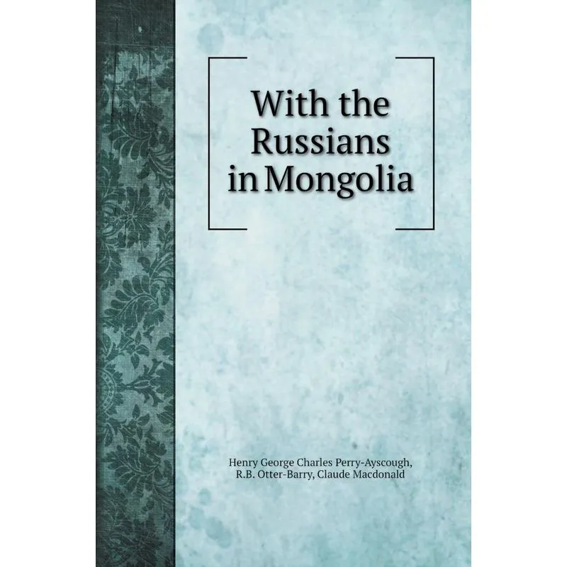 With the Russians in Mongolia