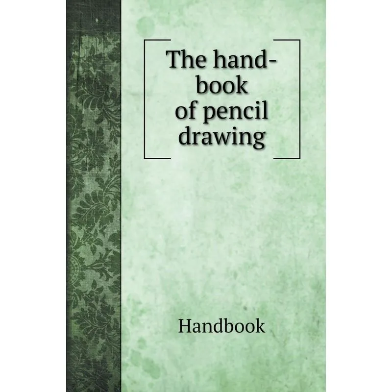 The hand-book of pencil drawing