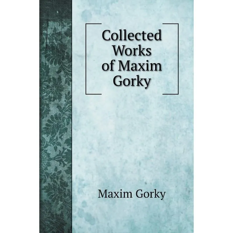 Collected Works of Maxim Gorky