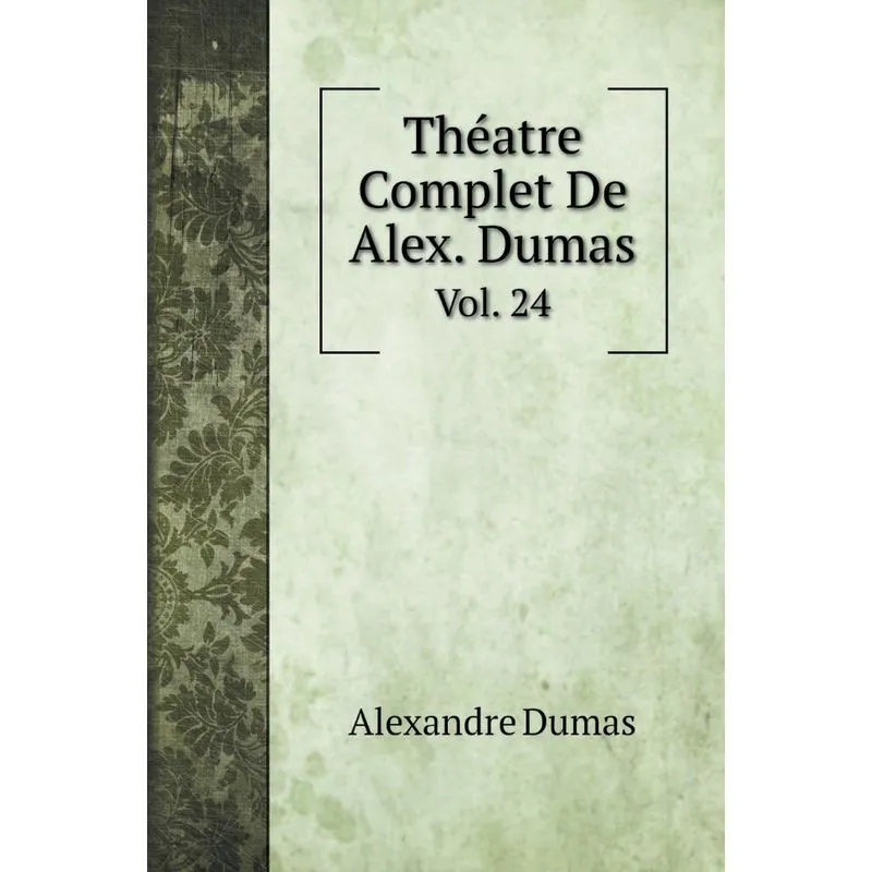 Théatre Complet De Alex. Dumas