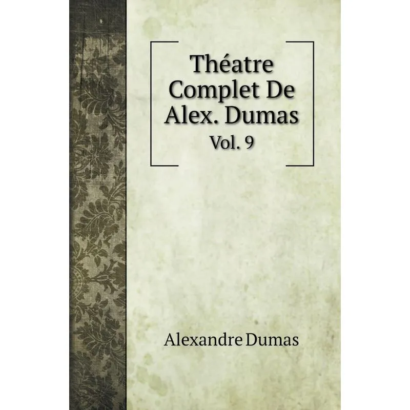 Théatre Complet De Alex. Dumas