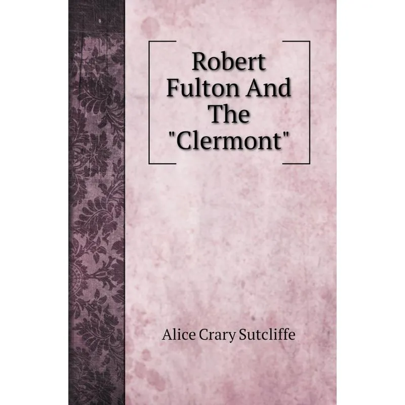 Robert Fulton And The Clermont