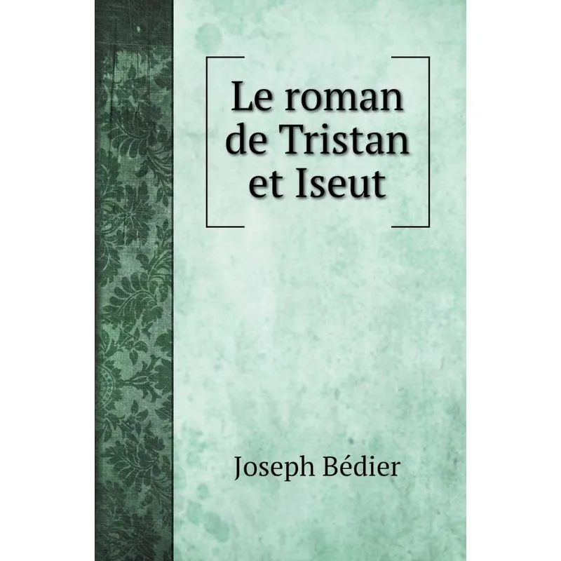 Le roman de Tristan et Iseut