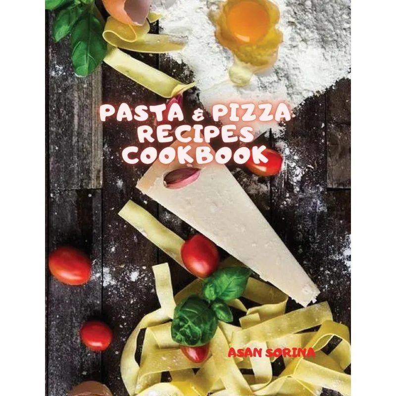 PASTA &amp, PIZZA Recipes Cookbook