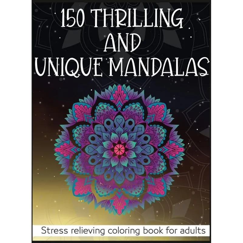 150 THRILLING AND UNIQUE MANDALAS