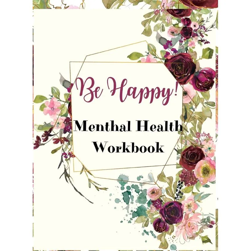 Be Happy! Mental Health Workbook