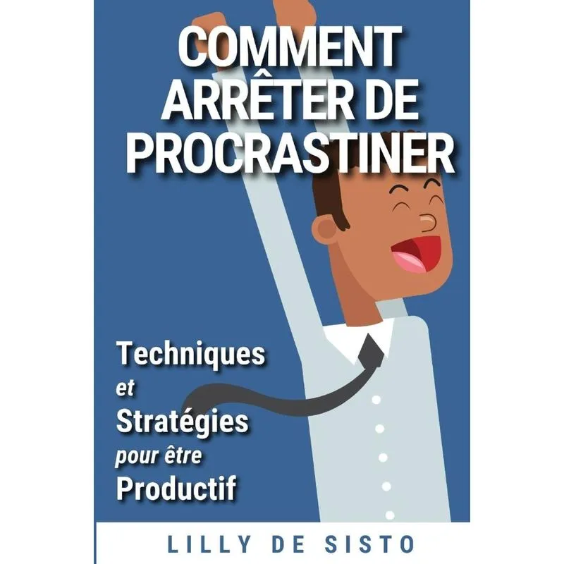 COMMENT ARRETER DE PROCRASTINER
