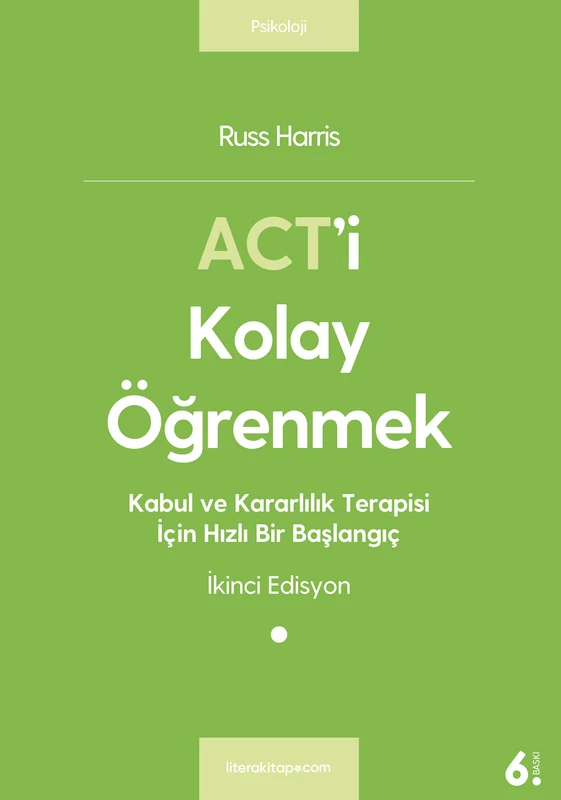 Act'i Kolay Öğrenmek Kabul ve Kararlılık Terapisi İçin Hızlı Bir Başlangıç | LİTERA YAYINCILIK (Ciltsiz)