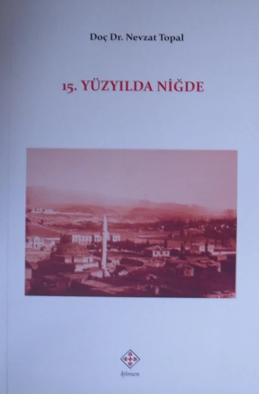15. Yüzyılda Niğde | KÖMEN YAYINLARI (Ciltsiz)