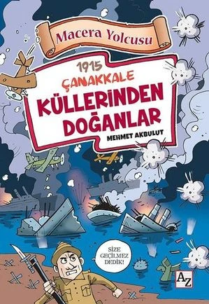 1915 Çanakkale Küllerinden Doğanlar-Macera Yolcusu | Az Kitap