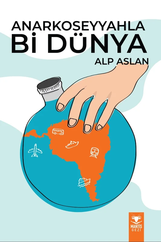 Anarko Seyyahla Bi Dünya | MANTİS KİTAP (Ciltsiz)