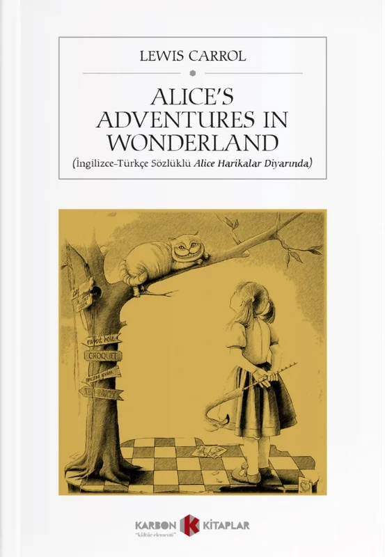 Alice's Adventures in Wonderland (İngilizce-Türkçe Sözlüklü Alice Harikalar Diyarında) | KARBON KİTAPLAR (Ciltsiz)
