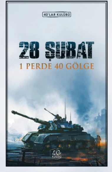 28 Şubat 1 Perde 40 Gölge | 40'LAR KULÜBÜ (Ciltsiz)