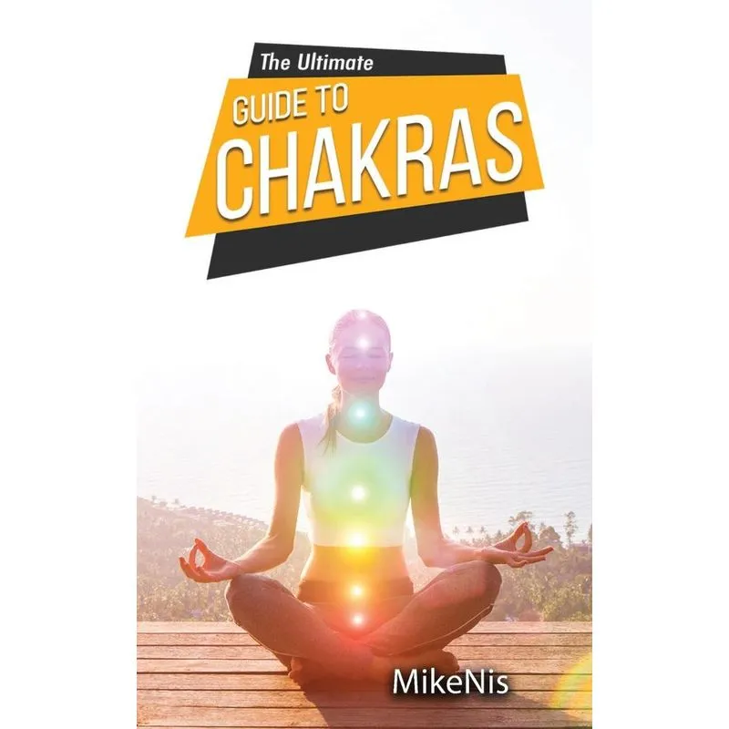 The Ultimate Guide to Chakras