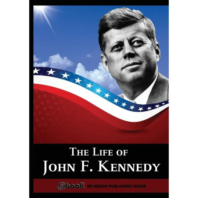 The Life Of John F. Kennedy