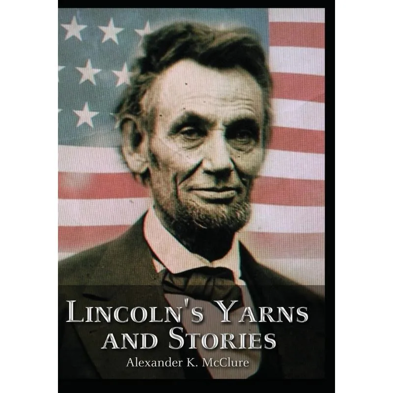 Lincolns Yarns And Stories,