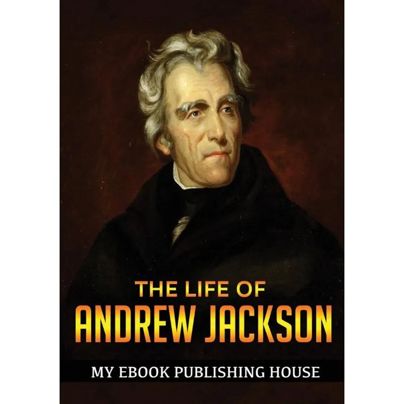 The Life of Andrew Jackson