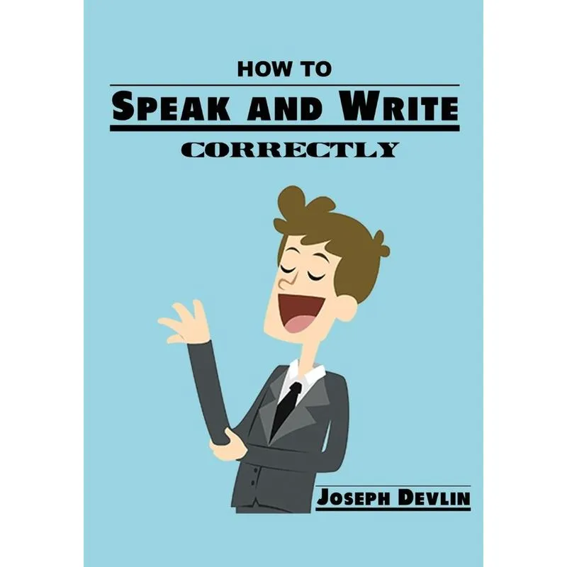 How to Speak and Write Correctly