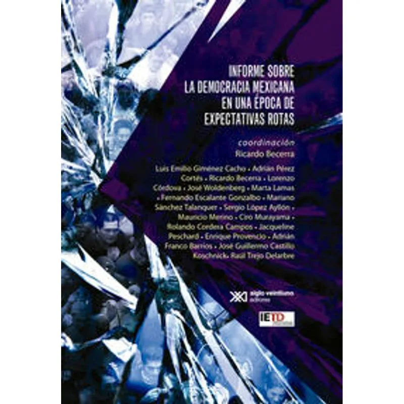 INFORME SOBRE LA DEMOCRACIA MEXICANA EN UNA ÉPOCA DE EXPECTATIVAS ROTAS INFORME SOBRE LA DEMOCRACIA MEXICANA EN UNA EPOCA DE EXPECTATIVAS ROTAS