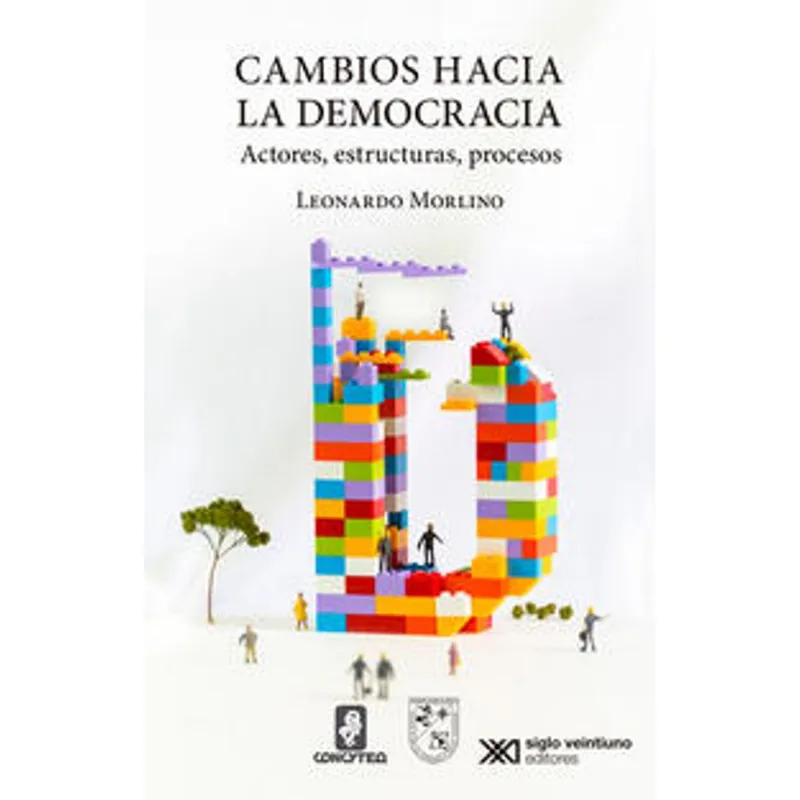 CAMBIOS HACIA LA DEMOCRACIA: Actores, Estructuras, Procesos de Leonardo Morlino CAMBIOS HACIA LA DEMOCRACIA: ACTORES, ESTRUCTURAS, PROCESOS