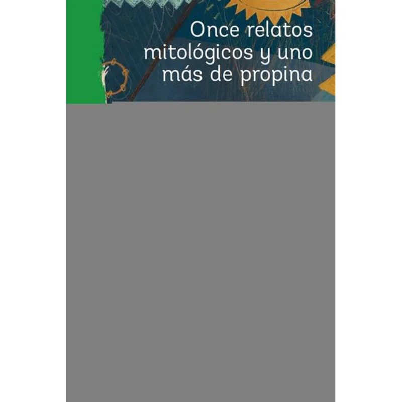 Once relatos mitologicos y uno mas de propina Once relatos mitológicos y uno más de propina