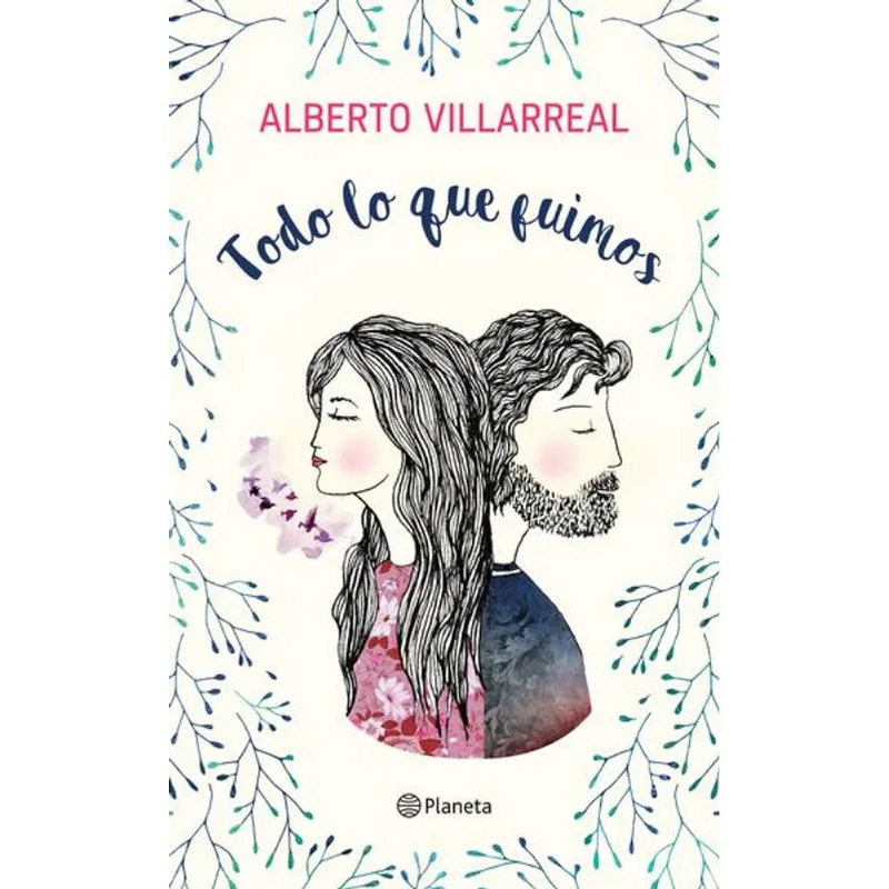 Todo lo que fuimos: Un viaje poético por el amor y el desamor Todo lo que fuimos
