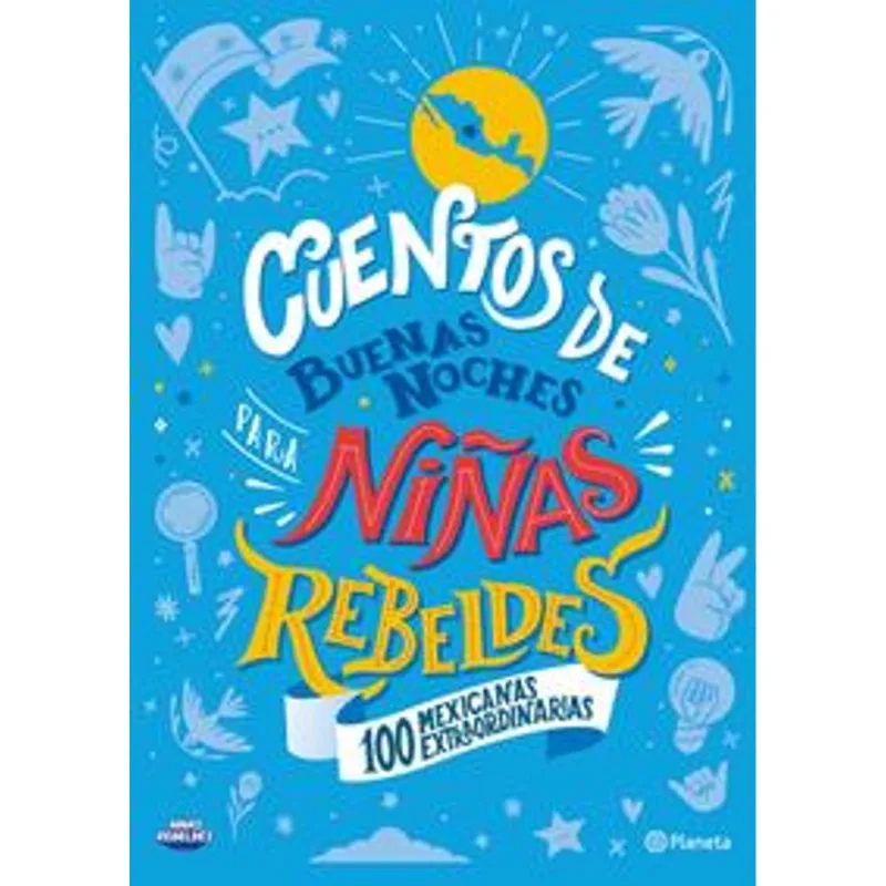 Cuentos de buenas noches para ninas rebeldes . 100 mexicanas extraordinarias Cuentos de buenas noches para niñas rebeldes . 100 mexicanas extraordinarias