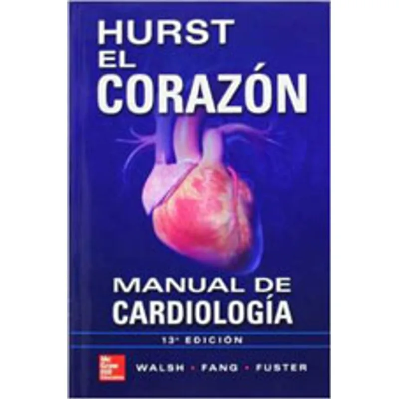 HURST EL CORAZON - MANUAL DE CARDIOLOGIA