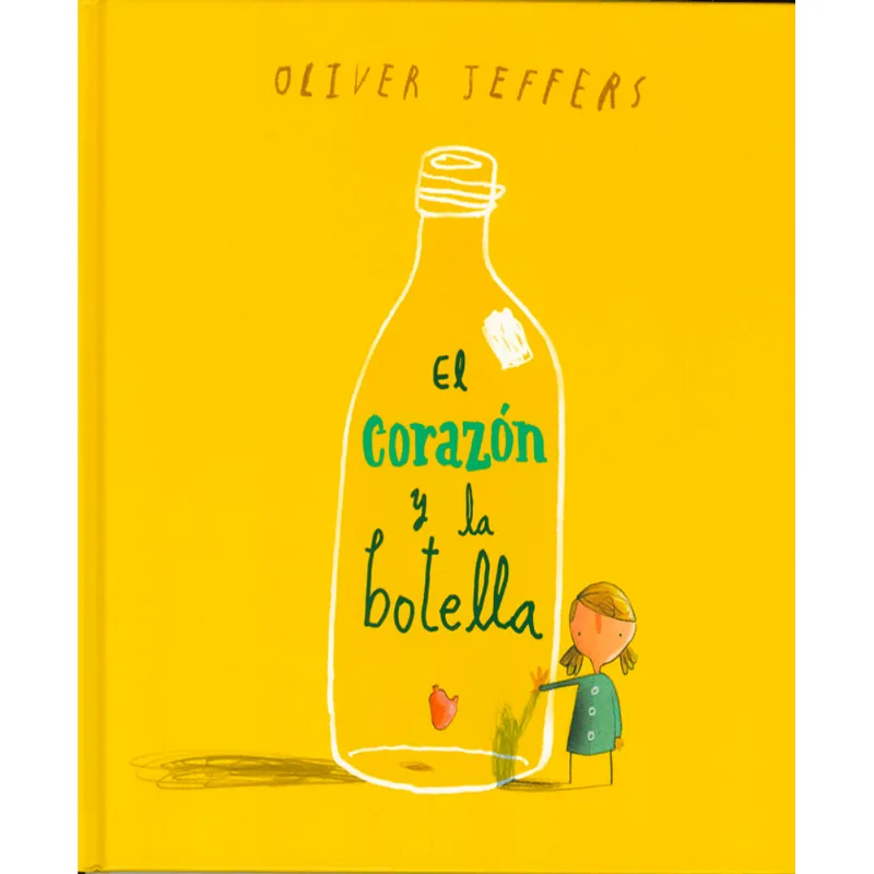 El Corazón y la Botella: Redescubre la Curiosidad con Oliver Jeffers EL CORAZON Y LA BOTELLA