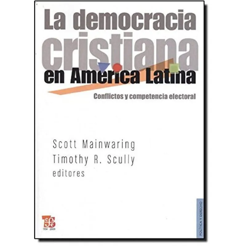 La Democracia Cristiana En America Latina: Conflictos Y Competencia Electoral: Conflictos Y Competencia Electoral / Conflict And Electoral Competitio