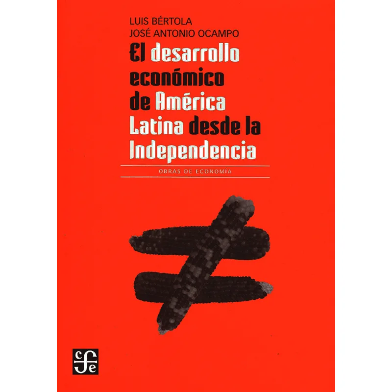 El Desarrollo Económico de América Latina Desde la Independencia: Un Análisis Profundo EL DESARROLLO ECONOMICO DE AMERICA LATINA DESDE LA INDEPENDENCIA