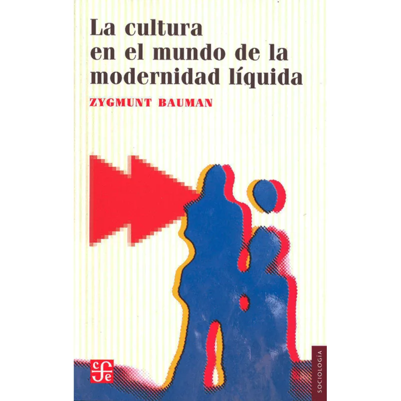 La Cultura en el Mundo de la Modernidad Líquida: Una Reflexión Profunda de Zygmunt Bauman LA CULTURA EN EL MUNDO DE LA MODERNIDAD LIQUIDA
