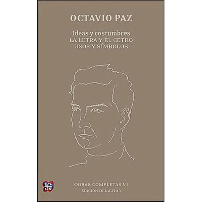 OBRAS COMPLETAS VI. IDEAS Y COSTUMBRES: LA LETRA Y EL CETRO. USOS Y SIMBOLOS