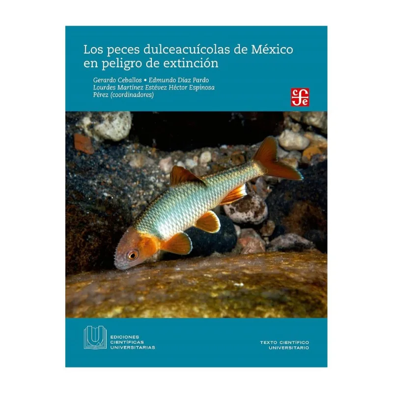 Los peces dulceacuicolas de Mexico en peligro de extincion Los peces dulceacuícolas de México en peligro de extinción