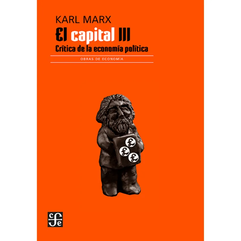 El capital III: Critica de la economia politica El capital III: Critica de la economía política