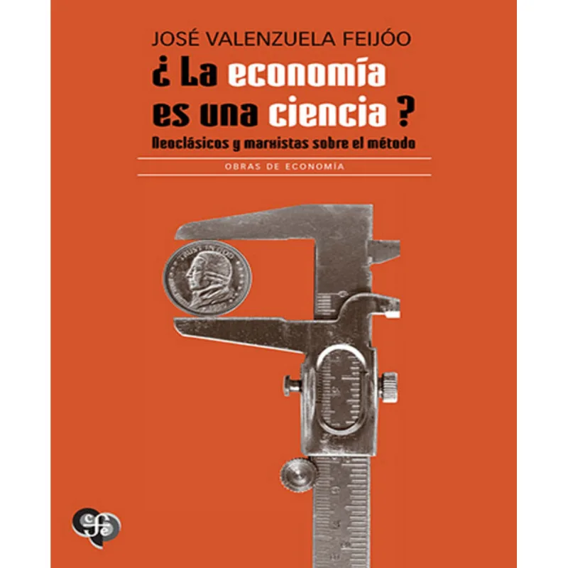 La economia es una ciencia, Neoclasicos y marxistas sobre el metodo. La economía es una ciencia, Neoclásicos y marxistas sobre el método.