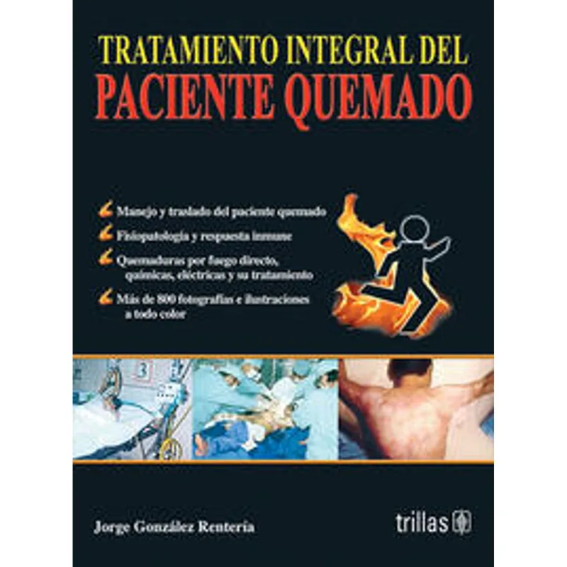 TRATAMIENTO INTEGRAL DEL PACIENTE QUEMADO: Una Guía Esencial TRATAMIENTO INTEGRAL DEL PACIENTE QUEMADO