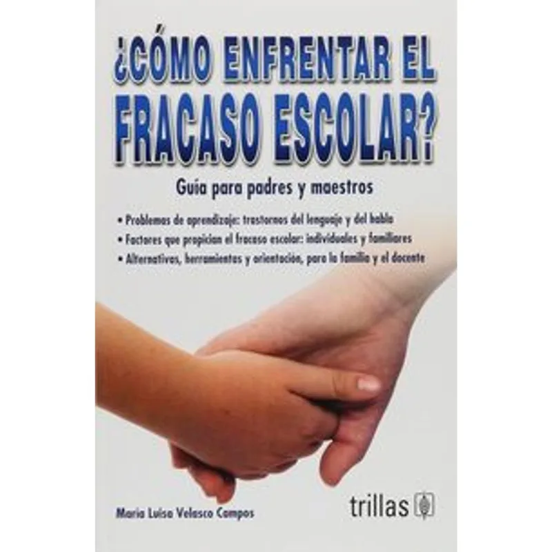 COMO ENFRENTAR EL FRACASO ESCOLAR: GUIA PARA PADRES Y MAESTROS