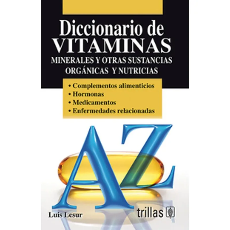 DICCIONARIO DE VITAMINAS.: MINERALES Y OTRAS SUSTANCIAS ORGANICAS Y NUTRICIAS.