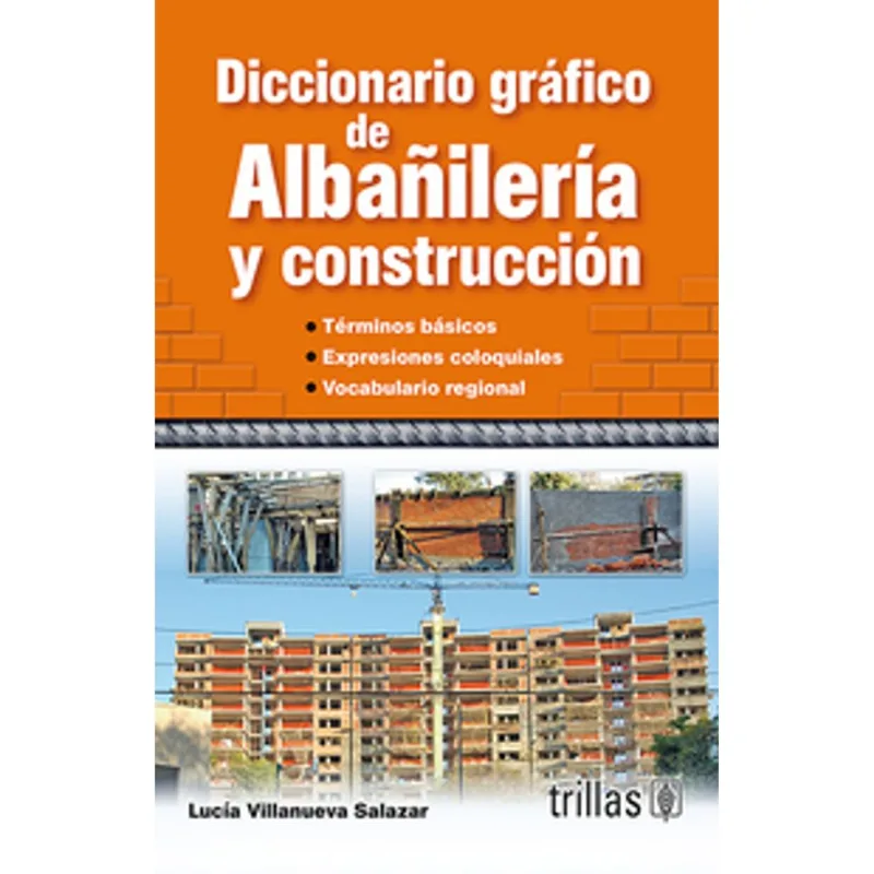 DICCIONARIO GRAFICO DE ALBANILERIA Y CONSTRUCCION DICCIONARIO GRAFICO DE ALBAÑILERIA Y CONSTRUCCION