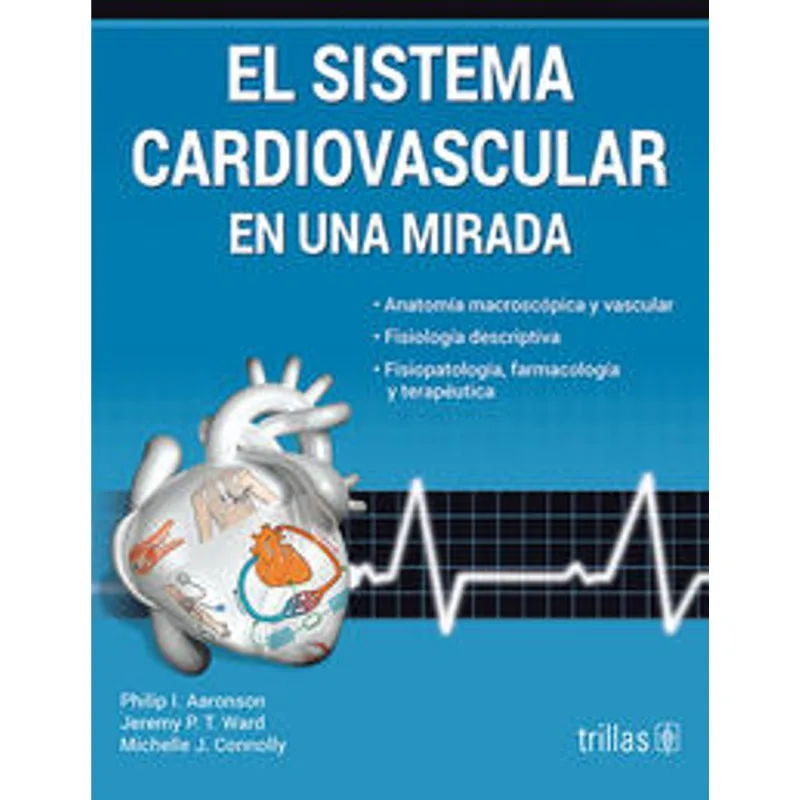 El Sistema Cardiovascular en una Mirada: Una Guía Esencial para Ciencias de la Salud EL SISTEMA CARDIOVASCULAR EN UNA MIRADA