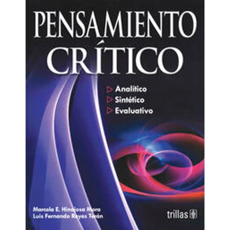 PENSAMIENTO CRÍTICO: Una Guía Esencial para Razonar y Decidir Mejor PENSAMIENTO CRITICO