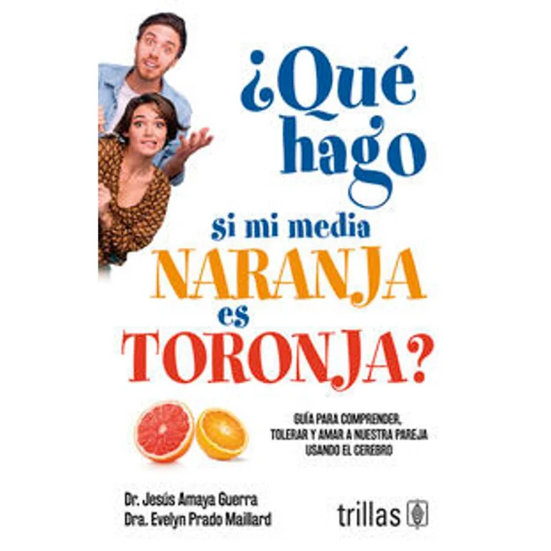 Que hago si mi media naranja es toronja Qué hago si mi media naranja es toronja