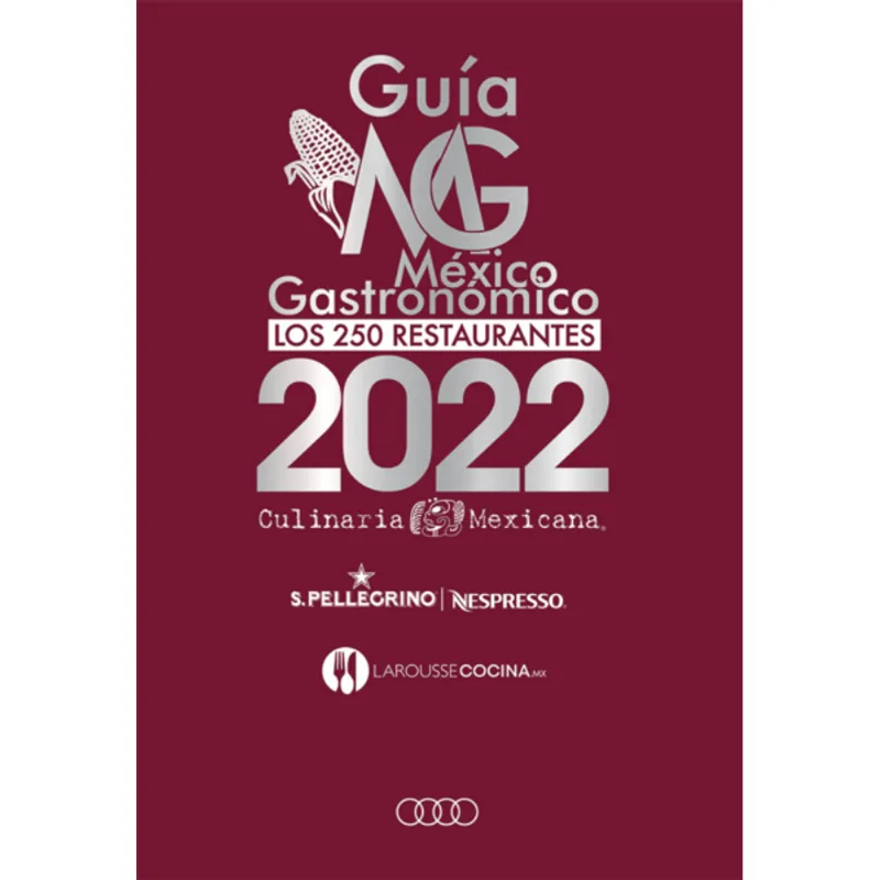 Guia Mexico Gastronomico. Los Grandes Restaurantes de Mexico 2022 Guía México Gastronómico. Los Grandes Restaurantes de México 2022