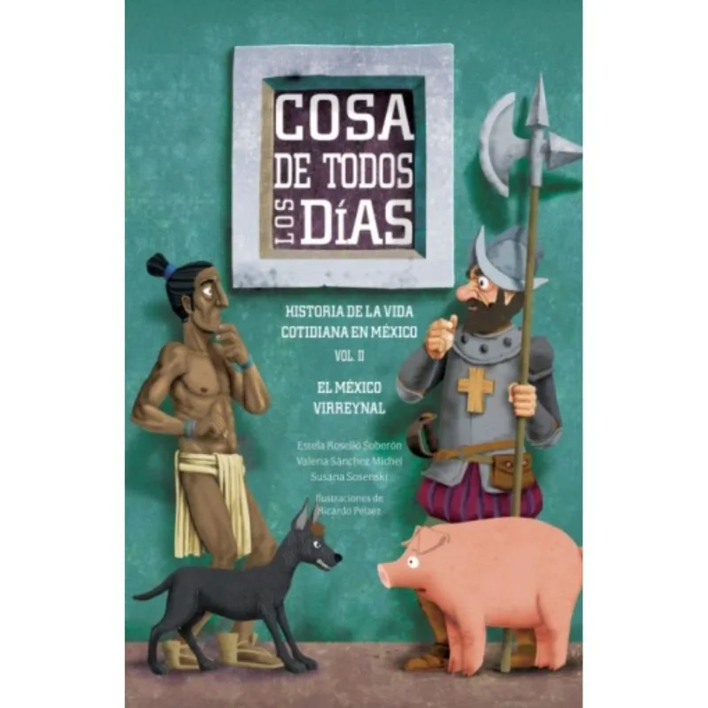 COSA DE TODOS LOS DIAS. VOL II: EL MEXICO VIRREINAL