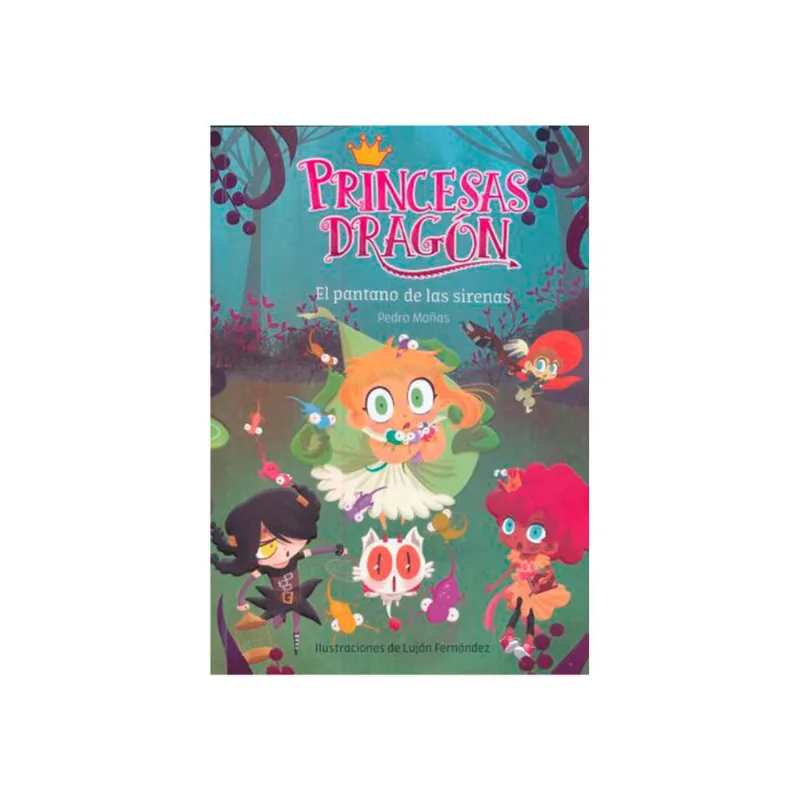 Princesas Dragón: El Pantano de las Sirenas – La Segunda Aventura Fantástica PRINCESAS DRAGON PANTANO DE LAS SIRENAS